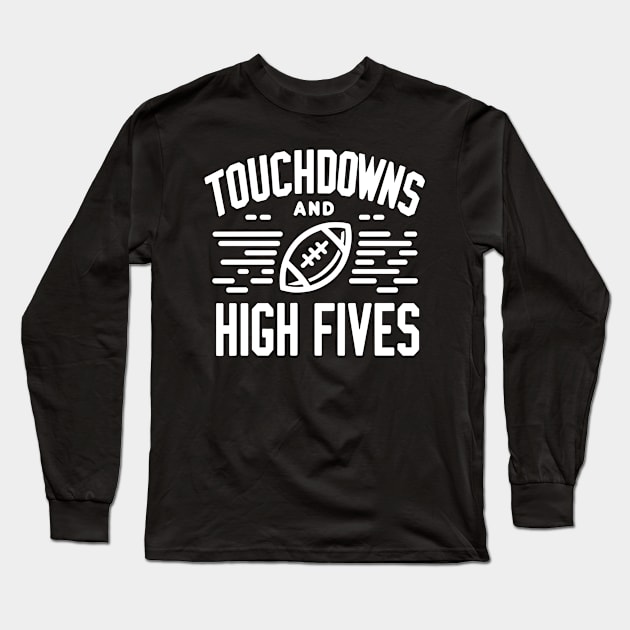 Touchdowns and High Fives Long Sleeve T-Shirt by Francois Ringuette